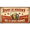 Ceduľa značka Život je krátky, dej si ještě jedno 30,5cm x 15,5cm Plechová tabuľa Ceduľa značka Život je krátky, dej si ještě jedno 30,5cm x 15,5cm Plechová tabuľa