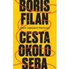 Cesta okolo seba (Výber najlepších filanoviek) - Boris Filan Cesta okolo seba (Výber najlepších filanoviek) - Boris Filan