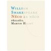 Něco za něco - William Shakespeare, Martin Hilský Něco za něco - William Shakespeare, Martin Hilský