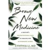 Brave New Medicine (Cynthia Li)(Brožovaná) Brave New Medicine (Cynthia Li)(Brožovaná)