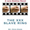 The XXX Slave Ring: Lara Destiny (Dick Enos,Kathleen Macke,Amy Uhlenkamp)(Brožovaná) The XXX Slave Ring: Lara Destiny (Dick Enos,Kathleen Macke,Amy Uhlenkamp)(Brožovaná)