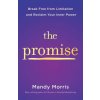 PROMISE BREAK FREE FROM LIMITATION & (MORRIS MANDY)(Brožovaná) PROMISE BREAK FREE FROM LIMITATION & (MORRIS MANDY)(Brožovaná)