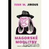 Magorské modlitby - Ivan Martin Jirous, Martin C. Putna Magorské modlitby - Ivan Martin Jirous, Martin C. Putna