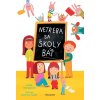 Netreba sa školy báť - Vymazalová Lenka Netreba sa školy báť - Vymazalová Lenka