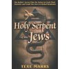 Holy Serpent of the Jews: The Rabbis' Secret Plan for Satan to Crush Their Enemies and Vault the Jews to Global Dominion Holy Serpent of the Jews: The Rabbis' Secret Plan for Satan to Crush Their Enemies and Vault the Jews to Global Dominion