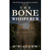 BONE WHISPERER (D S Allen,Dominion Editorial,Kit Foster Design)(Brožovaná) BONE WHISPERER (D S Allen,Dominion Editorial,Kit Foster Design)(Brožovaná)