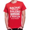 Fajntričko V Pánské tričko - Bacha! Mám šialenú frajerku... Fajntričko V Pánské tričko - Bacha! Mám šialenú frajerku...