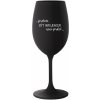 PROTOŽE BÝT INFLUENCER NENÍ PRDEL - černá sklenice na víno 350 ml PROTOŽE BÝT INFLUENCER NENÍ PRDEL - černá sklenice na víno 350 ml