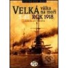 Velká válka na moři - 5. díl - rok 1918 - Jaroslav Hrbek Velká válka na moři - 5. díl - rok 1918 - Jaroslav Hrbek