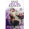 Mad about the Banker (Piper Rayne)(Brožovaná) Mad about the Banker (Piper Rayne)(Brožovaná)