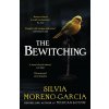 The Bewitching - Silvia Moreno-Garcia The Bewitching - Silvia Moreno-Garcia
