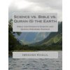 Science vs. Bible vs. Quran (7) the Earth: Bible contradicts Science and Quran preceded Science Science vs. Bible vs. Quran (7) the Earth: Bible contradicts Science and Quran preceded Science