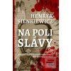 Na poli slávy (Henryk Sienkiewicz) Na poli slávy (Henryk Sienkiewicz)