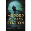 Murder at Lord’s Station - Jim Eldridge Murder at Lord’s Station - Jim Eldridge