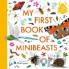 My First Book Of Minibeasts - Zoë Ingram My First Book Of Minibeasts - Zoë Ingram