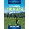 Freedom from Lyme Disease (Bryan Rosner)(Brožovaná) Freedom from Lyme Disease (Bryan Rosner)(Brožovaná)