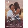 Stay With Me (Brooke Montgomery)(Brožovaná) Stay With Me (Brooke Montgomery)(Brožovaná)