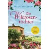 Die Wildrosentöchter (Valentina Cebeni,Ingrid Ickler)(Brožovaná) Die Wildrosentöchter (Valentina Cebeni,Ingrid Ickler)(Brožovaná)