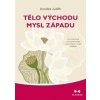 Tělo Východu, mysl Západu - Psychologie a systém čaker jako cesta k sobě samému - Anodea Judith Tělo Východu, mysl Západu - Psychologie a systém čaker jako cesta k sobě samému - Anodea Judith