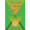 Magic of Getting What You Want by David J. Schwartz author of The Magic of Thinking Big (David J Schwartz)(Brožovaná) Magic of Getting What You Want by David J. Schwartz author of The Magic of Thinking Big (David J Schwartz)(Brožovaná)