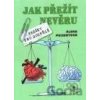 Jak přežít nevěru - Alena Peisertová Jak přežít nevěru - Alena Peisertová