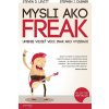 Freakonomics - Mysli ako freak - Steven D. Levitt, Stephen J. Dubner