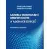 Modely hodnocení efektivnosti a alokace zdrojů - Josef Dlouhý Martin Jablonský Modely hodnocení efektivnosti a alokace zdrojů - Josef Dlouhý Martin Jablonský