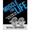Muscle for Life - Michael Matthews Muscle for Life - Michael Matthews
