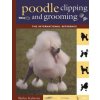 New Complete Poodle Clipping and Grooming Book New Complete Poodle Clipping and Grooming Book