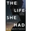 The Life She Had - K.L. Armstrong The Life She Had - K.L. Armstrong