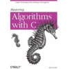 Mastering Algorithms with C Mastering Algorithms with C