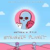 Stranger Planet Stranger Planet