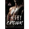 Filthy Crown (Aldrick Eleanor Aldrick)(Brožovaná) Filthy Crown (Aldrick Eleanor Aldrick)(Brožovaná)