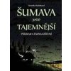 Šumava ještě tajemnější - Veronika Rubínková Šumava ještě tajemnější - Veronika Rubínková