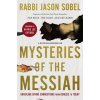 Mysteries of the Messiah (Rabbi Jason Sobel)(Brožovaná) Mysteries of the Messiah (Rabbi Jason Sobel)(Brožovaná)