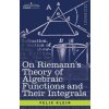 On Riemann's Theory of Algebraic Functions and Their Integrals (Felix,Klein)(Brožovaná) On Riemann's Theory of Algebraic Functions and Their Integrals (Felix,Klein)(Brožovaná)