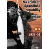 Na křídlech Španělské republiky 1936 - 1939 - Svatopluk Matyáš Na křídlech Španělské republiky 1936 - 1939 - Svatopluk Matyáš