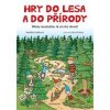 Hry do lesa a do přírody - Naděžda Kalábová Hry do lesa a do přírody - Naděžda Kalábová
