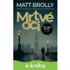 E-kniha Mrtvé oči - Matt Brolly E-kniha Mrtvé oči - Matt Brolly