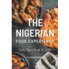 The Nigerian Food Experience: Explore Nigeria through 25 Recipes (Sophia Freeman)(Brožovaná) The Nigerian Food Experience: Explore Nigeria through 25 Recipes (Sophia Freeman)(Brožovaná)