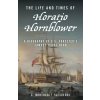 The Life and Times of Horatio Hornblower - C. Northcote Parkinson The Life and Times of Horatio Hornblower - C. Northcote Parkinson
