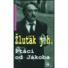 Ptáci od Jákoba - Hrubý - Žluťák Josef Ptáci od Jákoba - Hrubý - Žluťák Josef