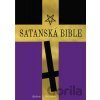 Satanská bible - Anton Szandor LaVey Satanská bible - Anton Szandor LaVey