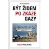 Být Židem po zkáze Gazy - Pavel Barša, Peter Beinart Být Židem po zkáze Gazy - Pavel Barša, Peter Beinart