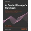 AI Product Manager's Handbook - Second Edition AI Product Manager's Handbook - Second Edition