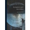 Elementary Algebra (James Hamblin Smith)(Brožovaná) Elementary Algebra (James Hamblin Smith)(Brožovaná)