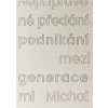 Nepřipravené předání podnikání mezi generacemi - Michal Hanych Nepřipravené předání podnikání mezi generacemi - Michal Hanych