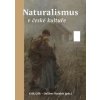 Naturalismus v české kultuře - Erik Gilk, Dalibor Tureček Naturalismus v české kultuře - Erik Gilk, Dalibor Tureček