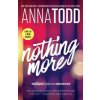 Nothing More (Anna Todd)(Brožovaná) Nothing More (Anna Todd)(Brožovaná)
