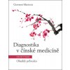 Diagnostika v čínské medicíně 2. vydání Diagnostika v čínské medicíně 2. vydání